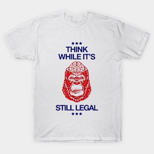 Think While It's Still Legal - Republican T-Shirt